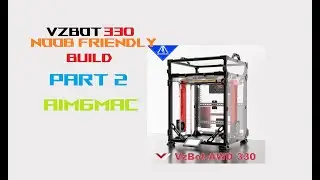 Mellow VZBot 330 Build Series PART 2 - noob friendly