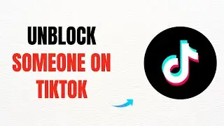 How To Unblock Someone On TikTok – Full Guide