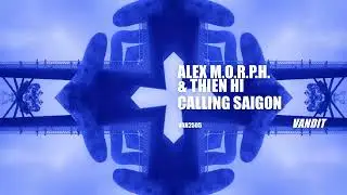 Alex M.O.R.P.H. & Thien Hi - Calling Saigon (VAN2505)