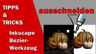Inkscape: Arbeiten und ausschneiden mit dem Bezierwerkzeug