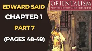 Orientalism: Chapter 1, Part 7 (Pages 48-49) | Edward Said| Postcolonialism| Postcolonial Theory