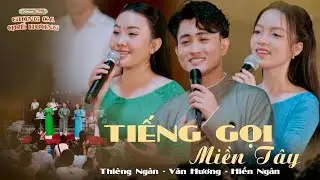 TIẾNG GỌI MIỀN TÂY (St : Huỳnh Hiền) - VĂN HƯƠNG, HIỀN NGÂN, THIÊNG NGÂN | MV GIỌNG CA QUÊ HƯƠNG
