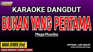 BUKAN YANG PERTAMA KARAOKE DANGDUT - MEGA MUSTIKA