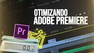 COMO OTIMIZAR O ADOBE PREMIERE- DESIGNER DE NEGÓCIOS 