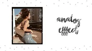 • BEFORE → AFTER  • ANALOG EFFECT •