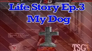 Life Story Ep.3:The Day My Dog Passed Away- BO2 FFA 30-6