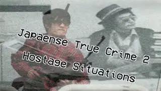 Japanese True Crime 2: Hostage Situations