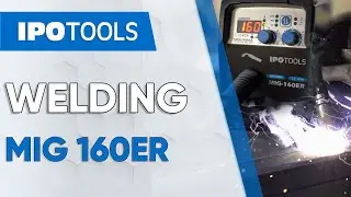 👨‍🏭 IPOTOOLS MIG 160ER | MMA WELDING