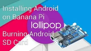 Installing Android on Banana Pi - Burning Android SD Card