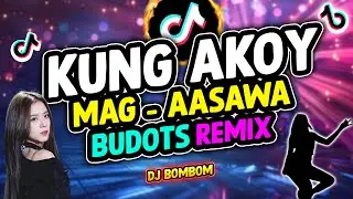 KUNG AKOY MAGAASAWA BUDOTS | BUDOTS | DJ BOMBOM