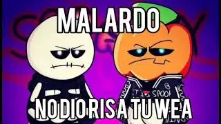MALARDO, NO DIO RISA TU WEA!!