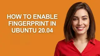 How to Enable Fingerprint In Ubuntu 20.04 - AshleyHowTo