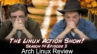 Arch Linux Review | Linux Action Show | s14e03