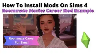 How To Install Roommate Stories Career Mod For Sims 4 | 2024