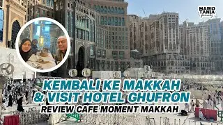 HOTEL DAR AL GHUFRON SAFWAH TOWER | CAFE MOMENT ZAM ZAM TOWER MEKKAH | EPS 23