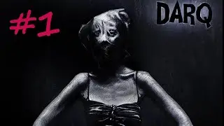 DARQ - Прохождение (часть 1)