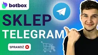 Jak sprzedawać na Telegramie? Sklep Telegram. Poradnik Botbox