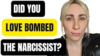 Did You Love Bombed The Narcissist? | (More Common Than You Think)