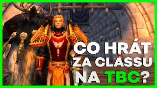 CO HRÁT ZA CLASSU NA TBC? | The Burning Crusade Classic