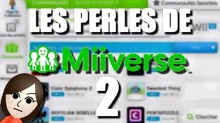 LES PERLES DE MIIVERSE 2