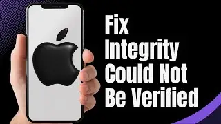 How To FIX Integrity Could Not Be Verified Error  On ANY iPhone!(2024)