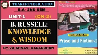 B. Russell: Knowledge & Wisdom | Prose and Fiction-I | English Litt | Unit 1 Chap 2 | BA 2 Sem | UOR