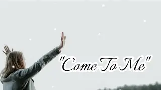 Come To Me