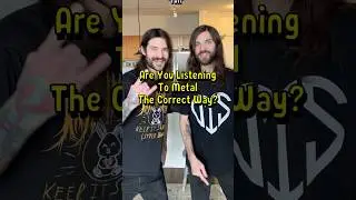 The Right Way To Listen To Metal Music