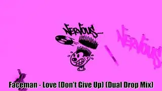 Faceman - Love (Don't Give Up) (Dual Drop Mix)