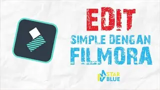 MENGEDIT VIDEO SIMPLE DENGAN FILMORA UNTUK PEMULA