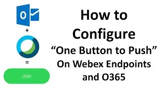How to Configure One Button to Push on Cisco Webex Endpoints and 0365