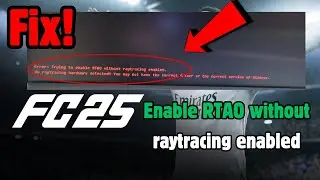 Fix EA FC 25: Error Trying to enable RTAO without raytracing enabled