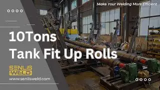 SENLISWELD's 10T Tank Fit Up Rolls | Operation Demonstration
