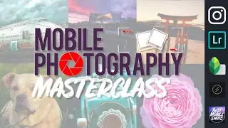 Mobile Photography Masterclass: Learn how to take and edit photos on your phone