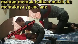 prank mantan mentak balikan.eh malah menta'nya yg ane. part 15