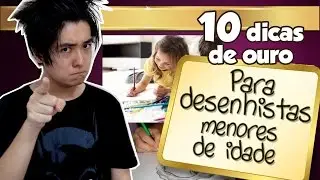 10 Dicas de Ouro para desenhistas MENORES de idade (menos de 18)