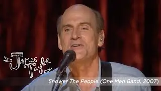 James Taylor - Shower The People (One Man Band, July 2007)