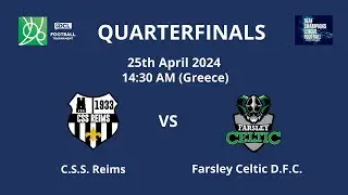 Football 2024 | Men | QUARTER'S FINAL | GAME 20 | C.S.S.REIMS vs FARSLEYCELTICD.F.C.