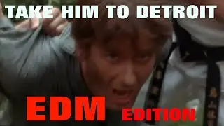 Take Him To Detroit - EDM Edition