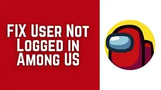 How To FIX User Not Logged in Among US 2026 (EASY FIX)