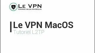 Comment configurer une connexion Le VPN via L2TP sur macOS