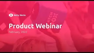 Betty Blocks platform webinar - February 2022
