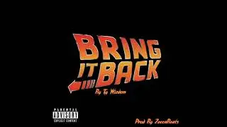 Bring It Back By Ty Wizdom (Prod By ZeccaBeats x WizEnt)