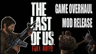 The Last of Us: Full Auto - A Complete Game Overhaul Mod
