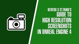 UNREAL ENGINE 4 | Taking Screenshots Larger than your Screen Resolution