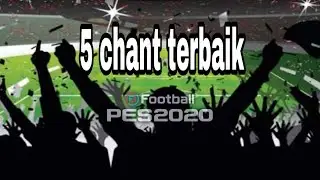 5 chant terbaik di pes 2020 mobile