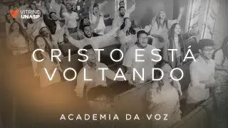 Academia da Voz | Cristo Está Voltando (Vídeo Oficial)