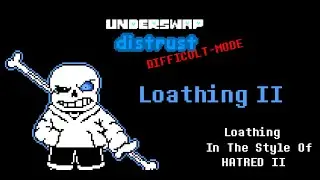 UNDERSWAP [DIFFICULT-MODE]: DISTRUST | Loathing II | Unofficial
