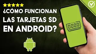 Cómo UTILIZAR las TARJETAS SD en Android: Funcionamiento y Contribución Vital al Sistema 📲​