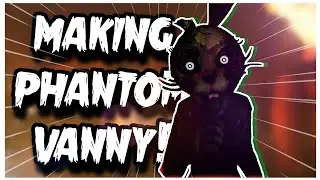 MAKING PHANTOM VANNY! |  FNAF SpeedEdit